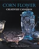 Corn Flower: Creatively Canadian