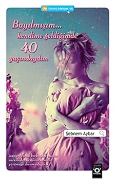 Paperback Bayilmisim... Kendime Geldigimde 40 Yasindaydim [Turkish] Book