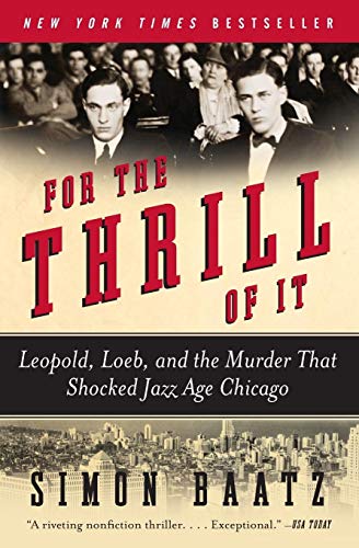 For The Thrill Of It: Leopold, Loeb, And The Murder That Shocked Jazz Age Chicago #TOP10
