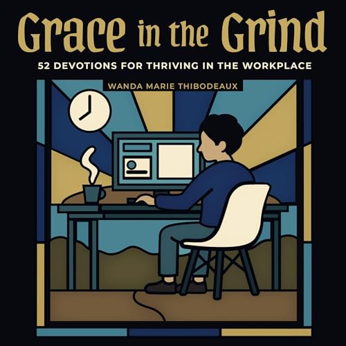 Grace in the Grind (Authored by Wanda Marie Thibodeaux) episode artwork