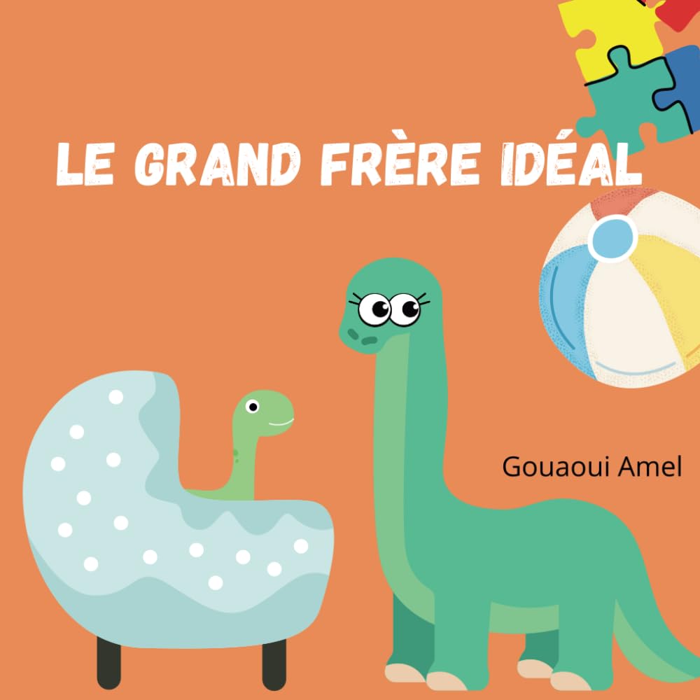 Le grand frère idéal: Livre enfants pour les tout petit de 1 à 4 ans qui parle de l’arrivée d’un petit bébé