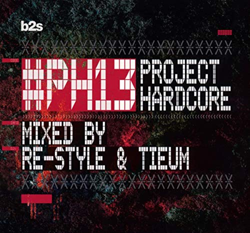 Project Hardcore #PH13 - Mixed By: Re-Style & Tieum