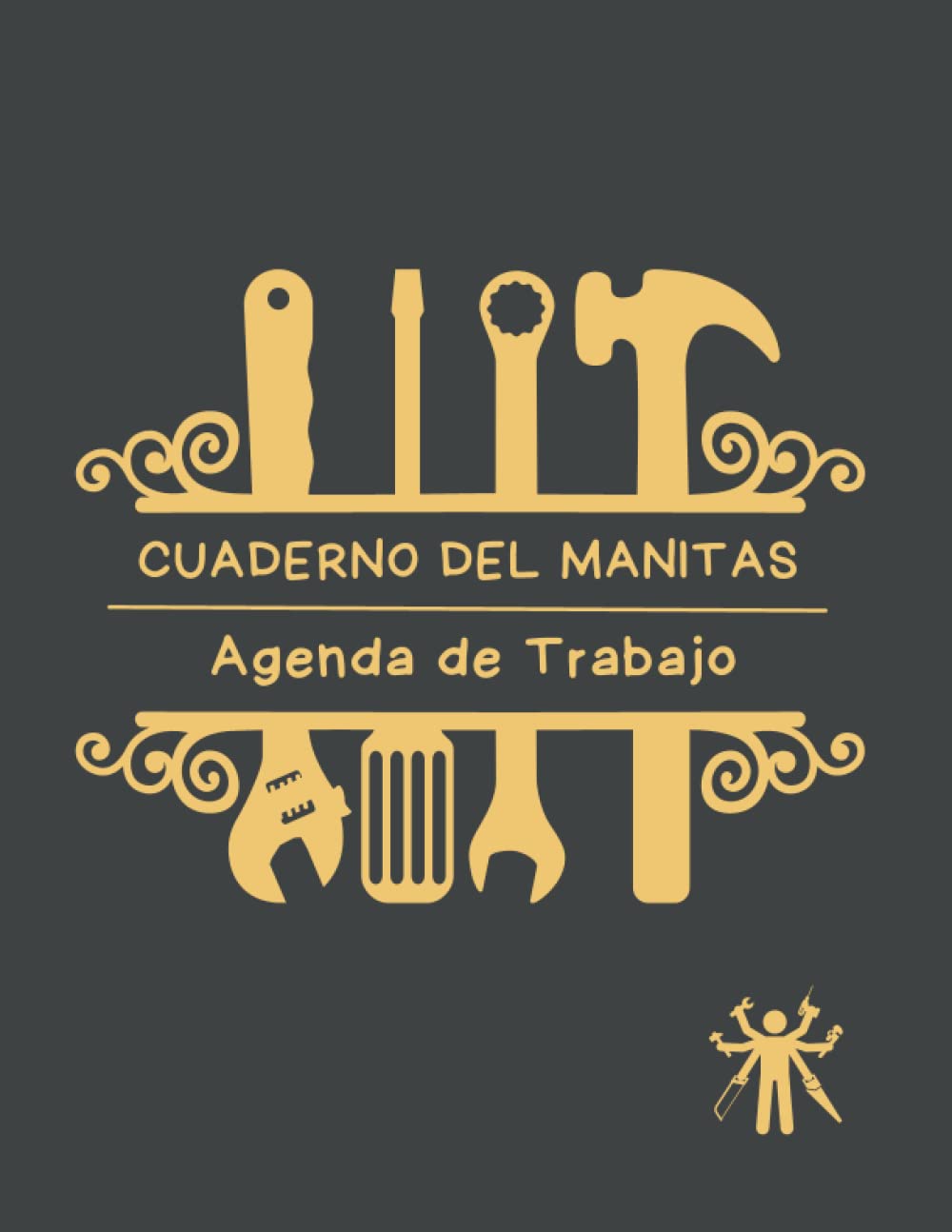 CUADERNO DEL MANITAS. AGENDA DE TRABAJO: Lleva un registro de los servicios prestados: reparaciones, mantenimiento, carpintería, cerrajería, albañilería, instalaciones, jardinería...