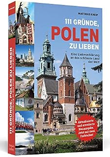 111 Gründe, Polen zu lieben: Eine Liebeserklärung an das schönste Land der Welt | Aktualisierte und erweiterte Neuausgabe
