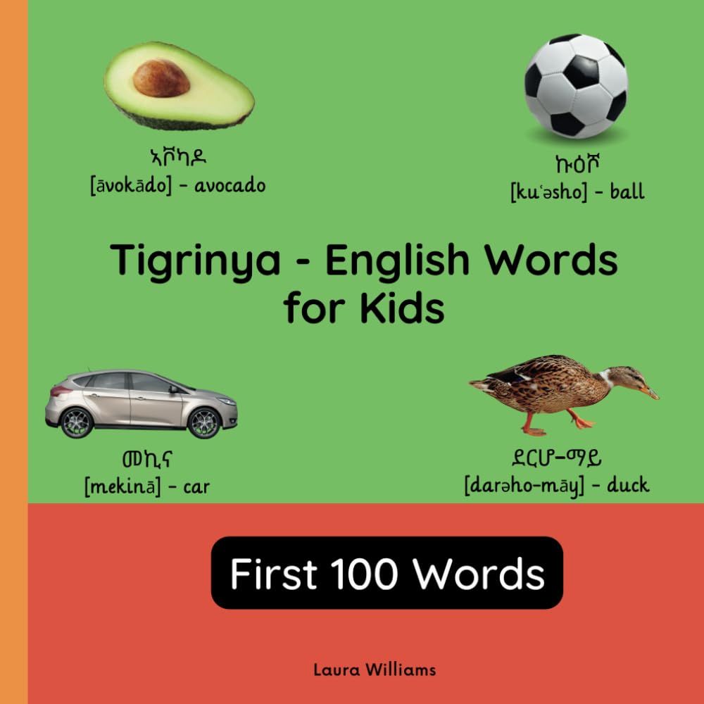 Tigrinya - English Words for Toddlers - First 100 Words: Teach and Learn Tigrinya For Kids and Beginners | Bilingual Picture Book with English ... Books for Children (English-Tigrinya))