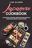  Japanese cookbook: AUTHENTIC JAPANESE HOME COOKING RECIPES FOR RAMEN, BENTO, SUSHI & MORE