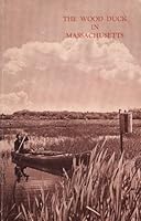 The Wood Duck in Massachusetts B002J04RZS Book Cover