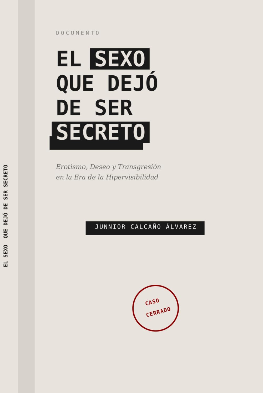 EL SEXO QUE DEJÓ DE SER SECRETO: Ensayo sobre la muerte del erotismo en la era de la transparencia total (COLECCIÓN "EL CUERPO Y SUS SOMBRAS")