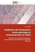 Prédiction de l''interaction Entre Génotype Et Environnement Au Sahel 6131546851 Book Cover