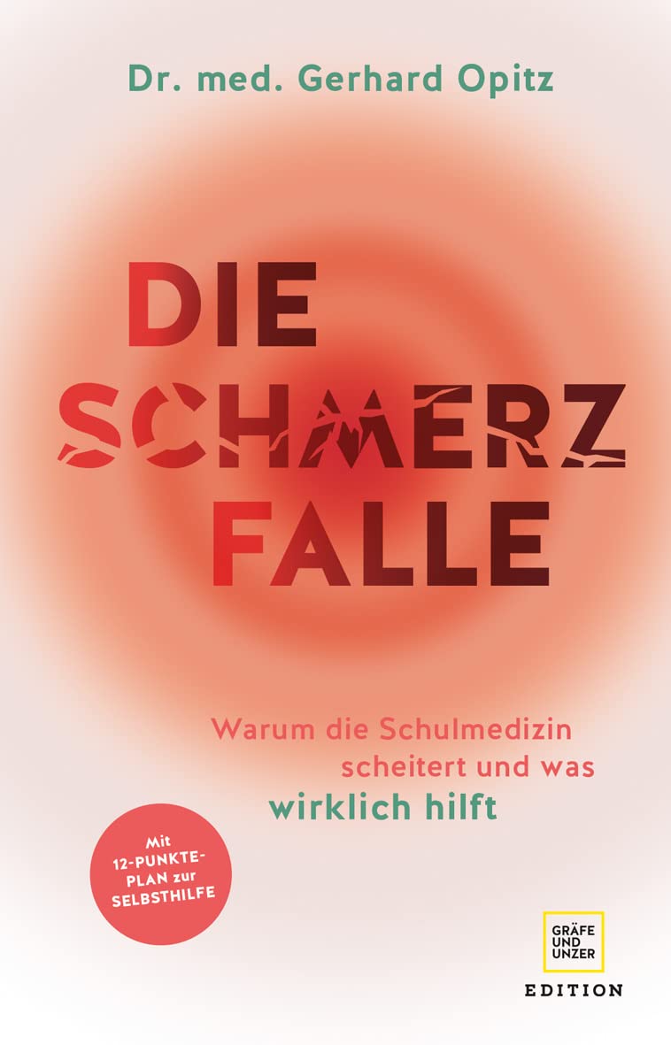 Die Schmerzfalle: Warum die Schulmedizin scheitert und was wirklich hilft (Edition Medizin)