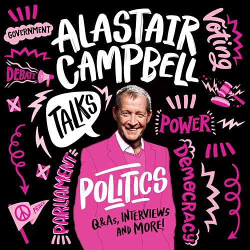 Alastair Campbell Talks Politics by Alastair Campbell episode artwork