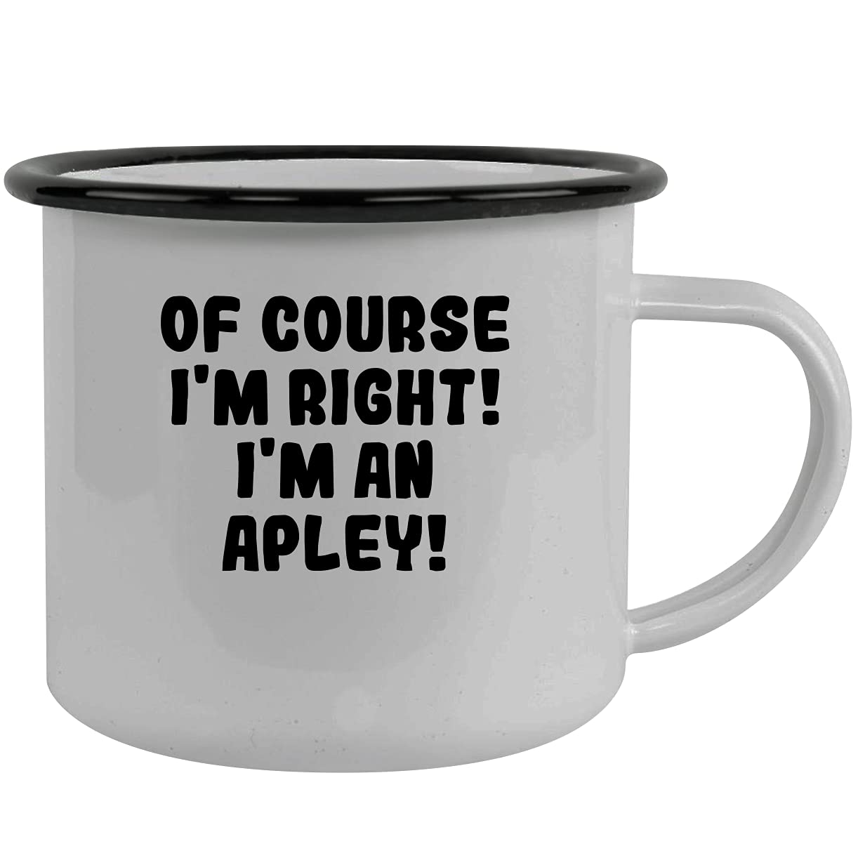 Molandra ProductsOf Course I'm Right! I'm An Apley! - Stainless Steel 12Oz Camping Mug, Black