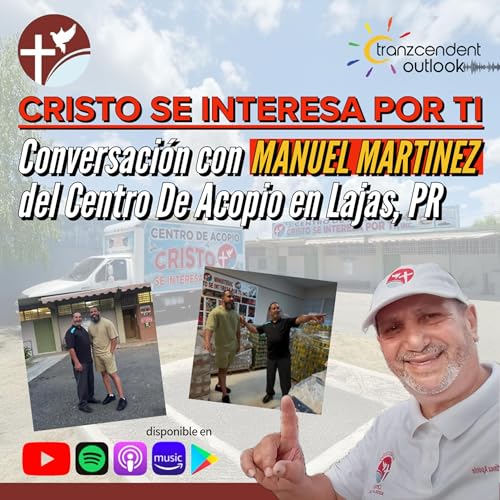 Manuel Martinez - Presidente y Fundador de Cristo Se Interesa Por Ti, Inc - Eddie Tranzcendent