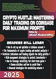 Crypto Hustle: Mastering Daily Trading on Coinbase for Maximum Profits