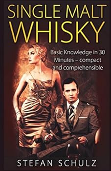 Paperback Single Malt Whisky: Basic Knowledge in 30 Minutes - compact and comprehensible Book