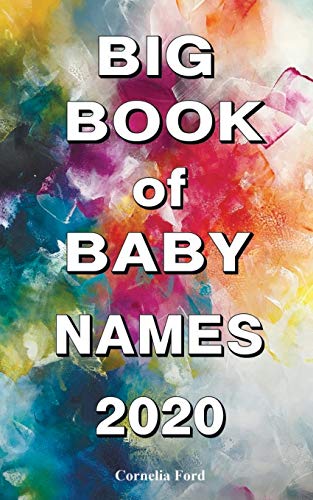 Big Book of Baby Names 2020: Detailed Meanings. Beautiful Names for Girls, Beautiful