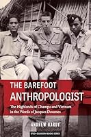 The Barefoot Anthropologist: The Highlands of Champa and Vietnam in the Words of Jacques Dournes 6162151042 Book Cover
