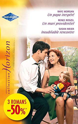 Un papa inespéré ; Un mari providentiel ; Inoubliable rencontre