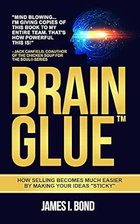 Brain Glue: How Selling Becomes Much Easier By Making Your Ideas "Sticky"