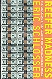Reefer Madness: Sex, Drugs, and Cheap Labor in the American Black Market