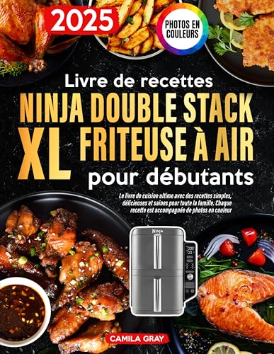 Livre de recettes Ninja Double Stack XL Friteuse à air pour débutants: Le livre de cuisine ultime avec des recettes simples, délicieuses et saines pour toute la famille. Photos en Couleurs.