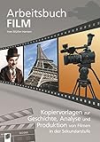 Arbeitsbuch Film: Kopiervorlagen zur Geschichte, Analyse und Produktion von Filmen in der Sekundarstufe - Ines Müller-Hansen 