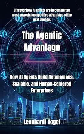 Amazon.co.jp: The Agentic Advantage: How AI Agents Build Autonomous ...