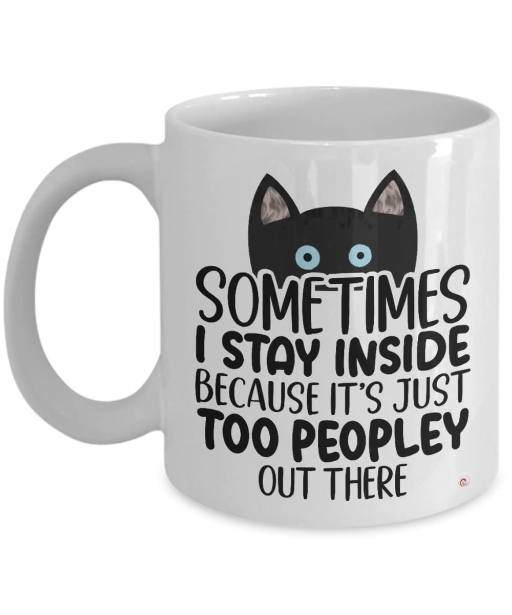ODDITEES Funny Cat Mug Sometimes I Stay Inside Because It's Just Too Peopley Out There Coffee Cup 11oz White