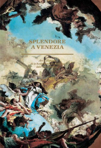 Splendora a Venezia, Art et musique de la Renaissance au baroque dans la Sérénissime (Catalogues d'exposition)
