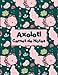 Axolotl Carnet de Notes: Format A4, 120 pages, Salamandre Triton Animal Reptile Mignon Amphibien Albinos, Nourriture Elevage Soin Routine Journalier ... de Texte, Journal Intime Fille et Garçon,