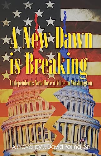 A New Dawn Is Breaking, Independents Now Have a Voice In Washington