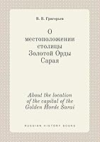 About the location of the capital of the Golden Horde Sarai 5519416575 Book Cover