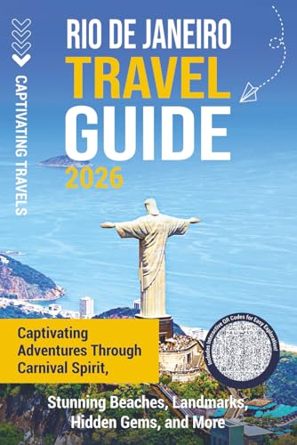 Rio de Janeiro Travel Guide: Captivating Adventures through Carnival Spirit, Stunning Beaches, Landmarks, Hidden Gems, and More (Traveling the World)