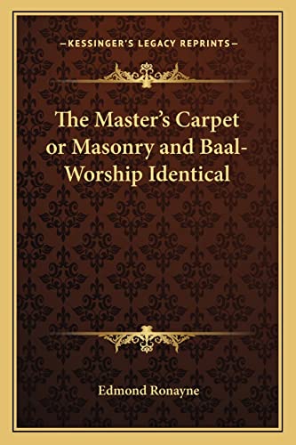 The Master's Carpet or Masonry and Baal-Worship Identical