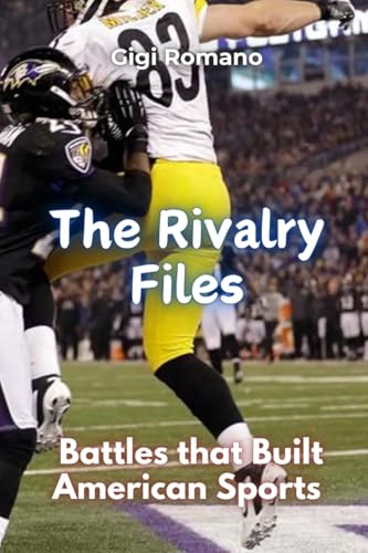 The Rivalry Files: Battles that Built American Sports