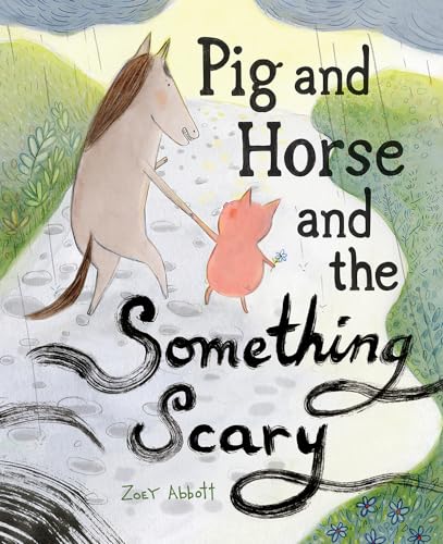 Pig and Horse and the Something Scary: A Picture Book