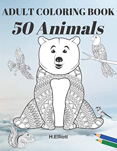 Adult Coloring Book 50 Animals: Adults Relaxation with Stress Relieving Animal Designs