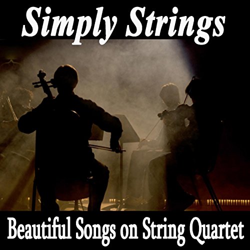Simply Strings Beautiful Songs on String Quartet by Strings, The