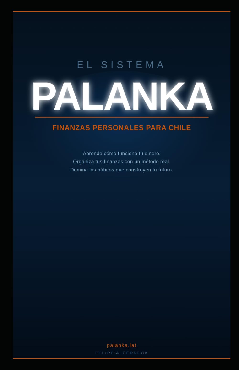 El Sistema Palanka: Finanzas personales para Chile: el método práctico para ordenar tu sueldo, salir de deudas y construir tu pensión