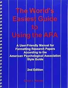 The World's Easiest Guide to Using the Apa : A User Friendly Manual for Formatting Research Papers According to the American Psychological association