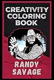  Randy Savage Creativity Coloring Book: An Entertaining Coloring Book for Adults
