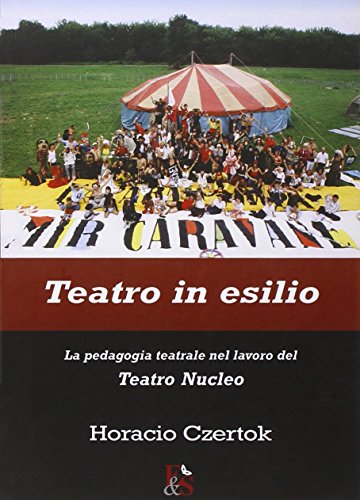 Teatro in esilio. La pedagogia teatrale nel lavoro del Teatro Nucleo