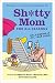 Sh*tty Mom for All Seasons: Half-@ssing It All Year Long