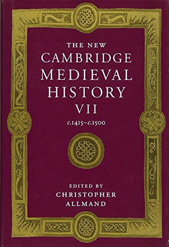 The New Cambridge Medieval History: Volume 7, c.1415-c.1500 (The New Cambridge Medieval History, Series Number 7)