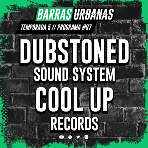 BARRAS URBANAS 5x08 con Dubstoned SoundSystem y Cool Up Records (Episodio 97)