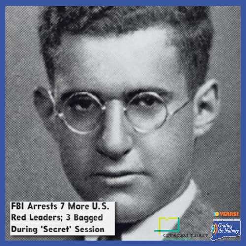 225. On Trial: Alfred Marder and Catherine Roraback - A Communist's Arrest in 1950's McCarthy-era New Haven (10th Anniversary Encore Release)