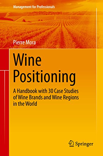 Télécharger Wine Positioning: A Handbook with 30 Case Studies of Wine Brands and Wine Regions in the World (Mana PDF