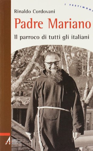 Padre Mariano. Il Parroco Di Tutti Gli Italiani