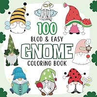 100 Bold and Easy Gnome Coloring Book: Embark on a Whimsical Journey with 100 Charming Designs B0DBJ6YC2Z Book Cover