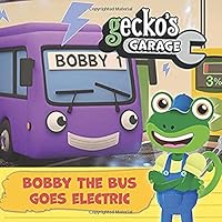 Gecko's Garage - Bobby The Bus Goes Electric: by Toddler Fun Learning - Educational Book for Kids - Picture Books for Children - Transportation Books for Toddlers 1913534553 Book Cover